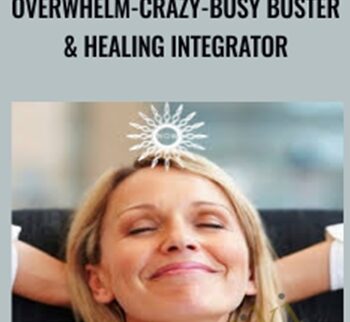 Overwhelm-Crazy-Busy Buster & Healing Integrator - Elma Mayer