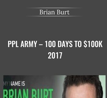 PPL Army – 100 Days To $100k 2017 - Brian Burt