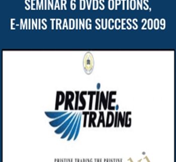 Seminar 6 DVDs OPTIONS, E-MINIS Trading Success 2009 – PRISTINE