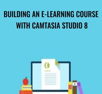 Building an E-Learning Course with Camtasia Studio 8 - Packt Publishing