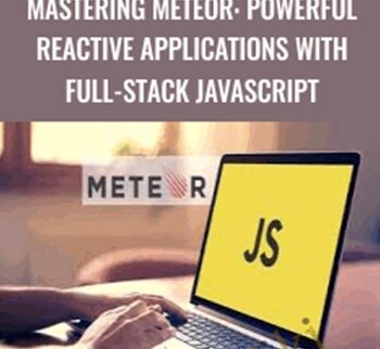 Mastering Meteor: Powerful Reactive Applications With Full-Stack JavaScript – Packt Publishing