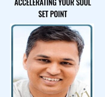 Accelerating your Soul Set Point - Panache Desai