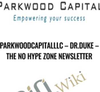 Parkwoodcapitalllc – Dr.Duke – The No Hype Zone Newsletter