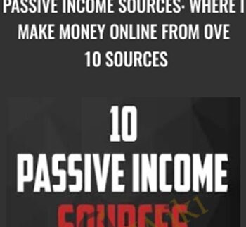 Passive Income Sources: Where I Make Money Online From Over 10 Sources – John Shea