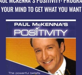 Paul McKenna's Positivity: Program Your Mind to Get What You Want - Paul McKenna