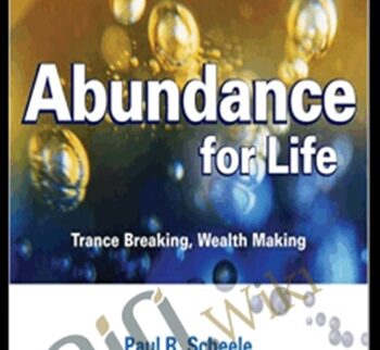 Abundance for Life Deluxe Course - Paul R. Scheele