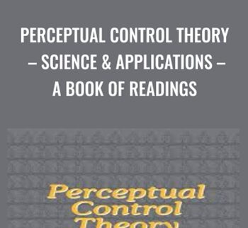Perceptual Control Theory – Science & Applications – A Book of Readings - William T. Powers & Dag Forssell
