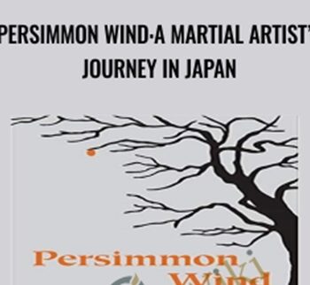 Persimmon Wind:A Martial Artist’s Journey in Japan - Dave Lowry