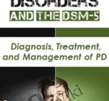 Personality Disorders and the DSM-5: Diagnosis, Treatment, and Management of PD - Gregory Lester