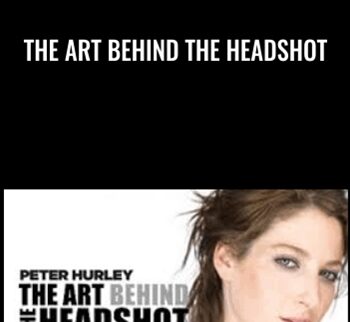 The Art Behind The Headshot - Peter Hurley