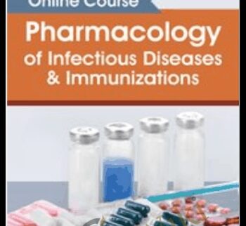 Pharmacology of Infectious Diseases & Immunizations Online Course - Eric Wombwell & William Barry Inman