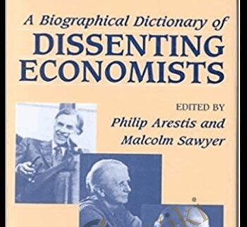 A Biographical Dictionary Of Dissenting Economists – Philp Arestis
