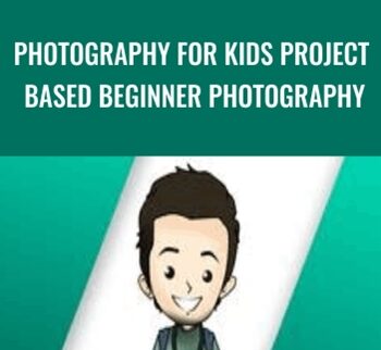 Photography for Kids Project Based Beginner Photography