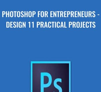 Photoshop for Entrepreneurs - Design 11 Practical Projects - Phil Ebiner