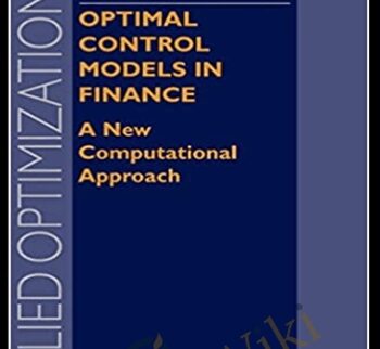 Optimal Control Models In Finance. A New Computational Approach – Ping Chen & Sardar Islam