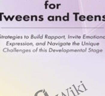 Play Therapy for Tweens and Teens: Strategies to Build Rapport, Invite Emotional Expression, and Navigate the Unique Challenges of this Developmental Stage - Jennifer Lefebre