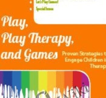 Play, Play Therapy, and Games: Engage Children in Therapy - Gary G. F. Yorke