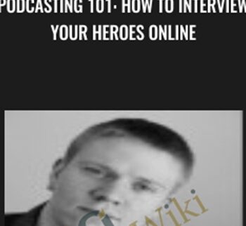 Podcasting 101: How To Interview Your Heroes Online – John Shea