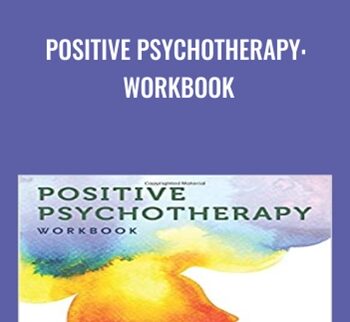 Positive Psychotherapy: Workbook - Tayyab Rashid & Martin Seligman