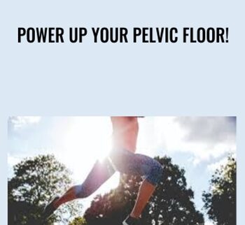 Power up your pelvic floor!