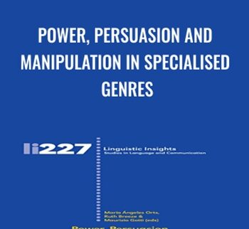 Power, Persuasion and Manipulation in Specialised Genres - Maria Angeles Orts Llopis