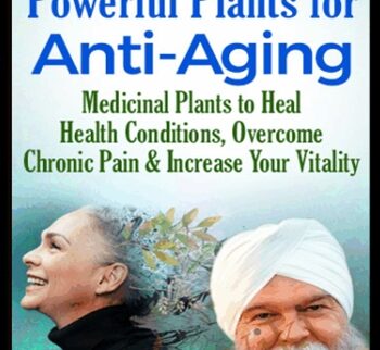 Powerful Plants for Anti-Aging - Karta Purkh Singh Khalsa