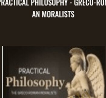 Practical Philosophy - Greco-Roman Moralists - Luke Johnson