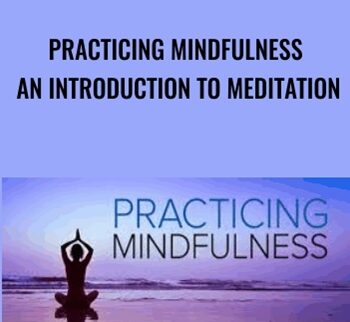 Practicing Mindfulness An Introduction to Meditation