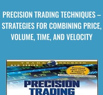Precision Trading Techniques – Strategies for Combining Price, Volume, Time, and Velocity - David S. Nassar