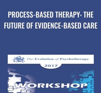 Process-Based Therapy: The Future of Evidence-Based Care - Steven Hayes & David Burns