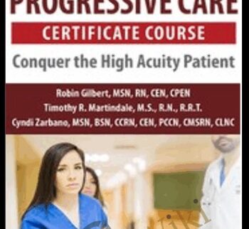 Progressive Care Certificate Course: Conquer the High Acuity Patient - Cyndi Zarbano & Robin Gilbert