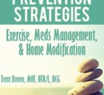 Proven Fall Prevention Strategies: Exercise, Meds Management, & Home Modification - Trent Brown