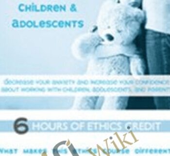 Providing Ethical Behavioral Health Services to Children & Adolescents - Terry Casey