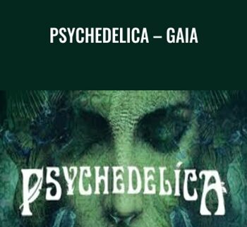 Psychedelica – Gaia