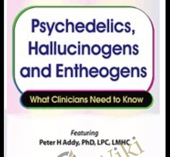 Psychedelics, Hallucinogens and Entheogens: What Clinicians Need to Know - Peter H Addy