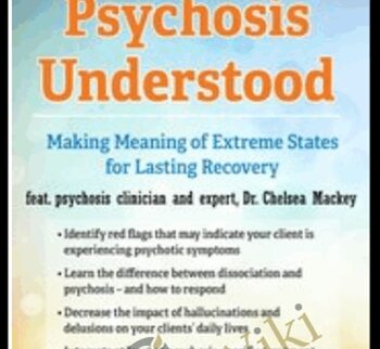 Psychosis Understood: Making Meaning Of Extreme States For Lasting Recovery – Chelsea Mackey
