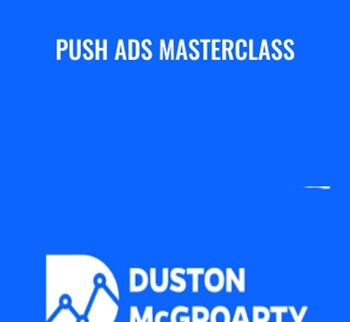 Push Ads Masterclass - Duston McGroarty