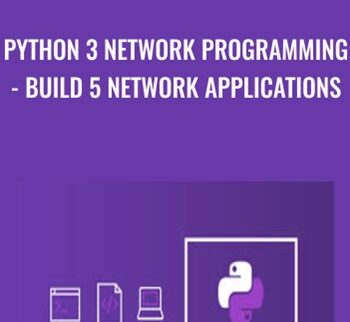 Python 3 Network Programming - Build 5 Network Applications - Mihai Catalin Teodosiu