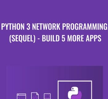 Python 3 Network Programming (Sequel) – Build 5 More Apps – Mihai Catalin Teodosiu
