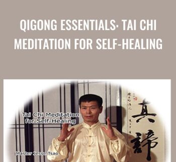 Qigong Essentials: Tai Chi Meditation for Self-Healing - Jesse Tsao