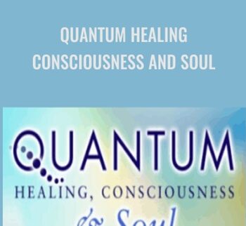 Quantum Healing - Consciousness and Soul - Shifra Hendrie