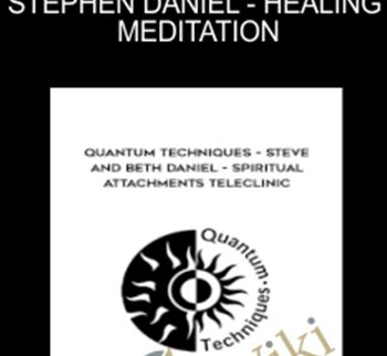 Stephen Daniel - Healing Meditation - Quantum Techniques