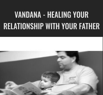 Vandana - Healing Your Relationship With Your Father - RICH Healing
