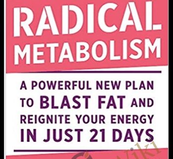 Radical Metabolism: A Powerful New Plan to Blast Fat and Reignite Your Energy in Just 21 Days - Ann Louise Gittleman