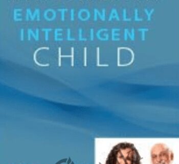 Raising an Emotionally Intelligent Child with John Gottman, Ph.D. & Julie Schwartz Gottman, Ph.D