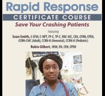 Rapid Response Certificate Course: Save Your Crashing Patients - Robin Gilbert & Sean G. Smith