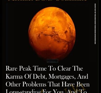 Rare peak time to clear the karma of debt, mortgages, and other problems that have been long-standing for you, and to help you attain higher status in life