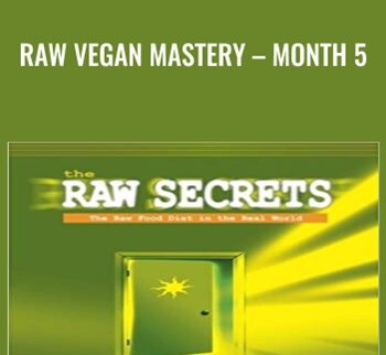 Raw Vegan Mastery – Month 5 - Frederic Patenaude