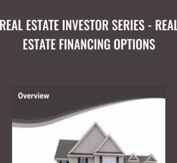 Real Estate Investor Series - Real Estate Financing Options