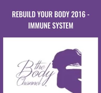 Rebuild Your Body 2016 - Immune System - The Body Channel